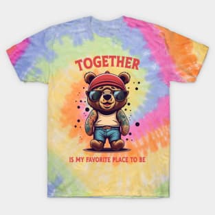 together is my favorite place to be teddy T-Shirt